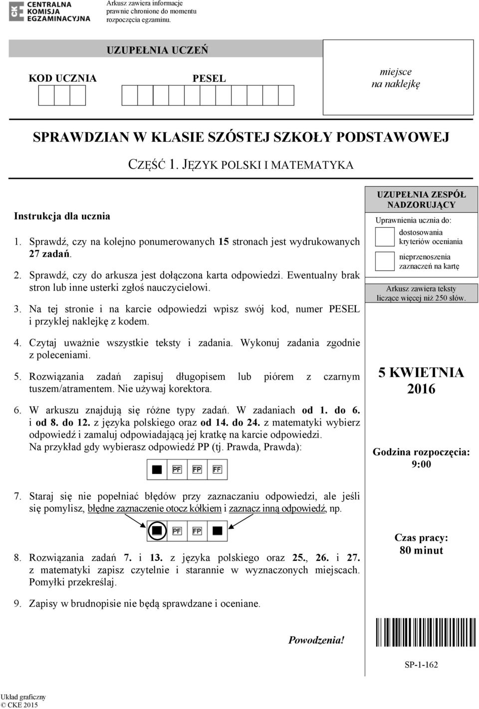 Ewentualny brak stron lub inne usterki zgłoś nauczycielowi. 3. Na tej stronie i na karcie odpowiedzi wpisz swój kod, numer PESEL i przyklej naklejkę z kodem. 4.