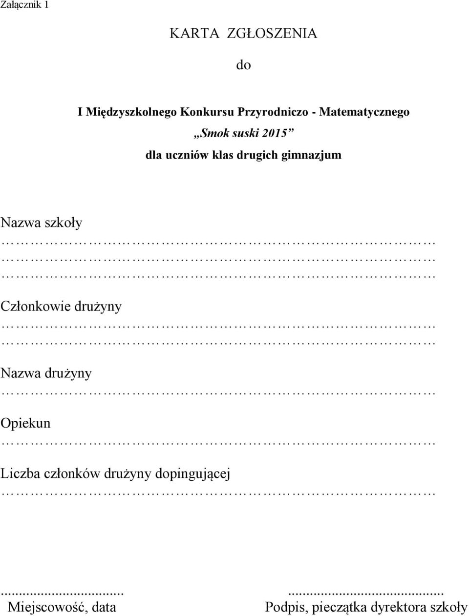 Nazwa szkoły Członkowie drużyny Nazwa drużyny Opiekun Liczba członków