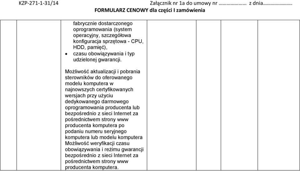 Możliwość aktualizacji i pobrania sterowników do oferowanego modelu komputera w najnowszych certyfikowanych wersjach przy użyciu dedykowanego darmowego