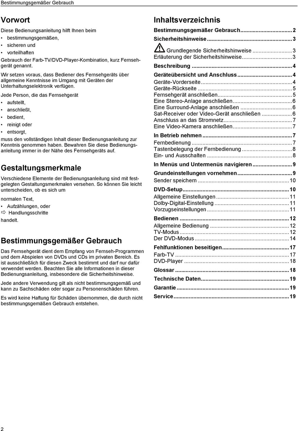 Jede Person, die das Fernsehgerät aufstellt, anschließt, bedient, reinigt oder entsorgt, muss den vollständigen Inhalt dieser Bedienungsanleitung zur Kenntnis genommen haben.