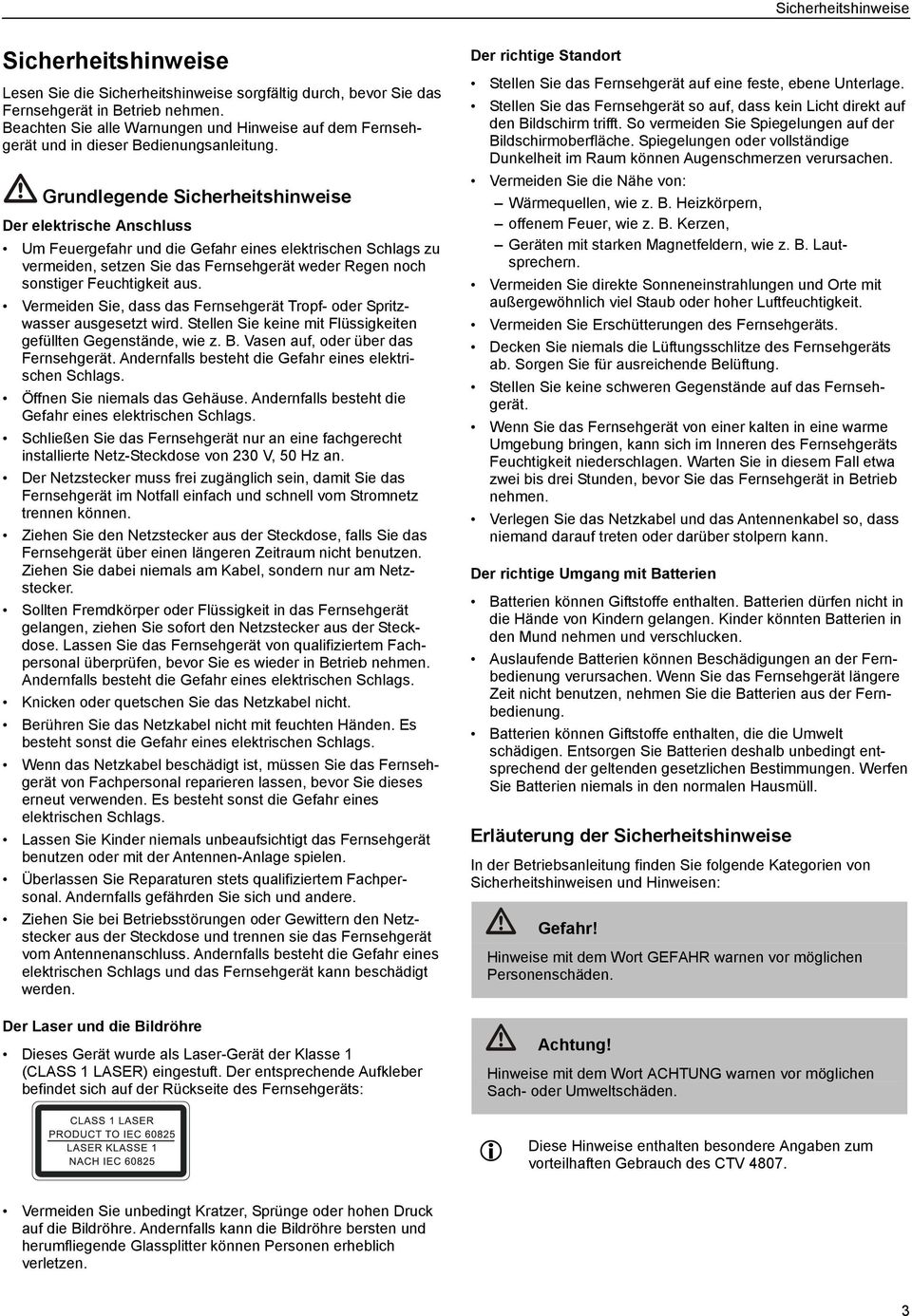 Grundlegende Sicherheitshinweise Der elektrische Anschluss Um Feuergefahr und die Gefahr eines elektrischen Schlags zu vermeiden, setzen Sie das Fernsehgerät weder Regen noch sonstiger Feuchtigkeit