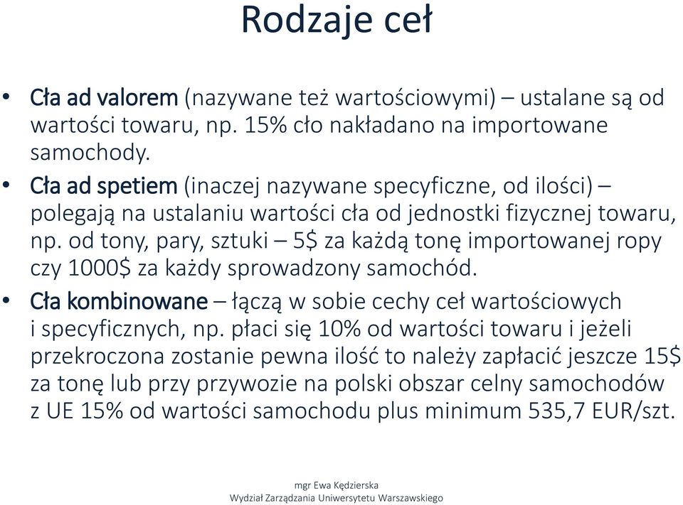 od tony, pary, sztuki 5$ za każdą tonę importowanej ropy czy 1000$ za każdy sprowadzony samochód.