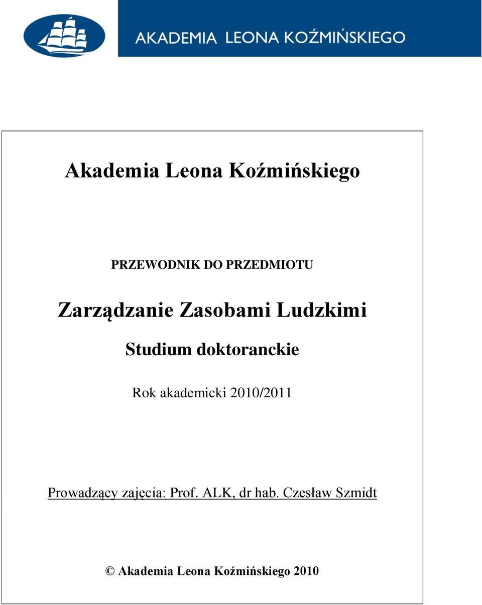 Rok akademicki 2010/2011 Prowadzący zajęcia: Prof.