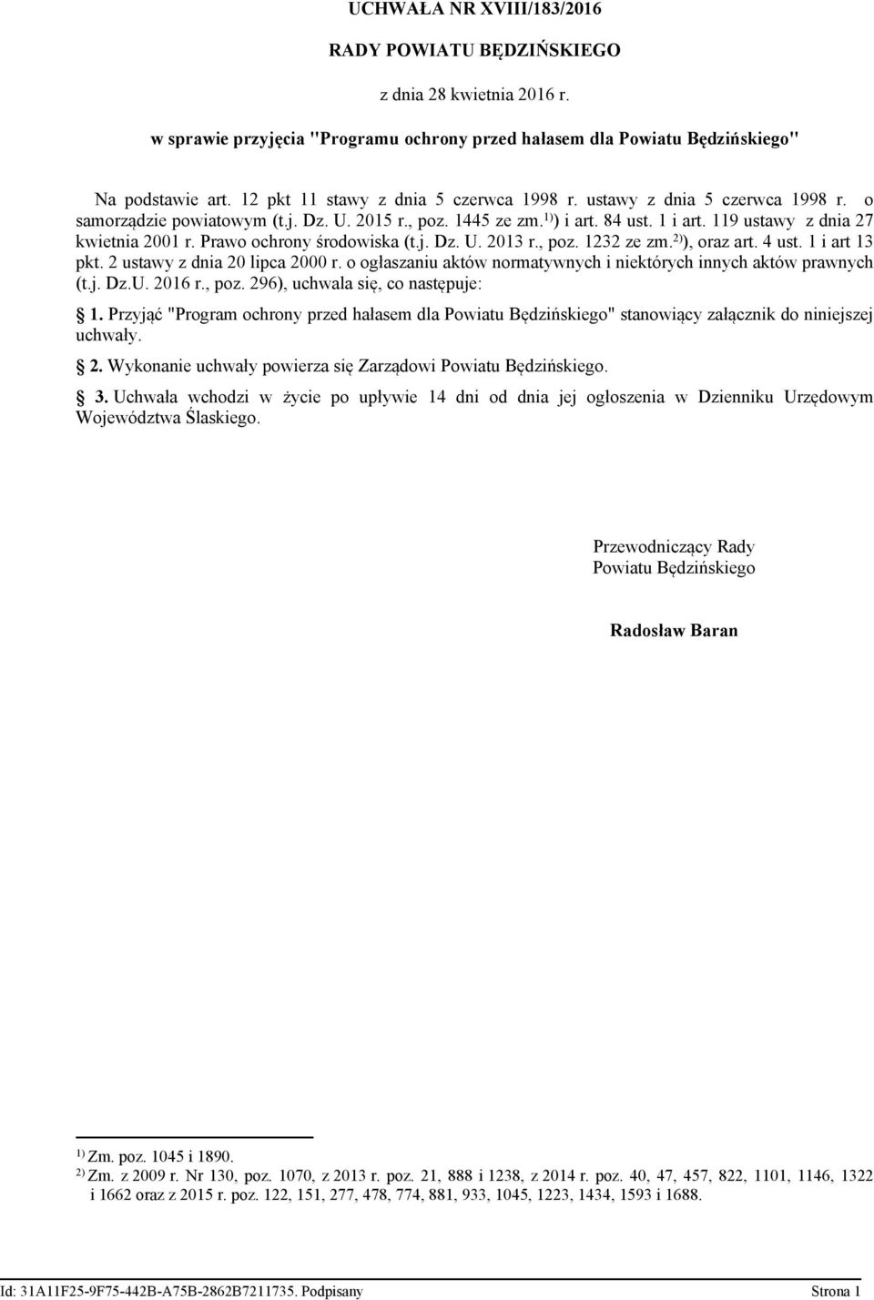 119 ustawy z dnia 27 kwietnia 2001 r. Prawo ochrony środowiska (t.j. Dz. U. 2013 r., poz. 1232 ze zm. 2) ), oraz art. 4 ust. 1 i art 13 pkt. 2 ustawy z dnia 20 lipca 2000 r.