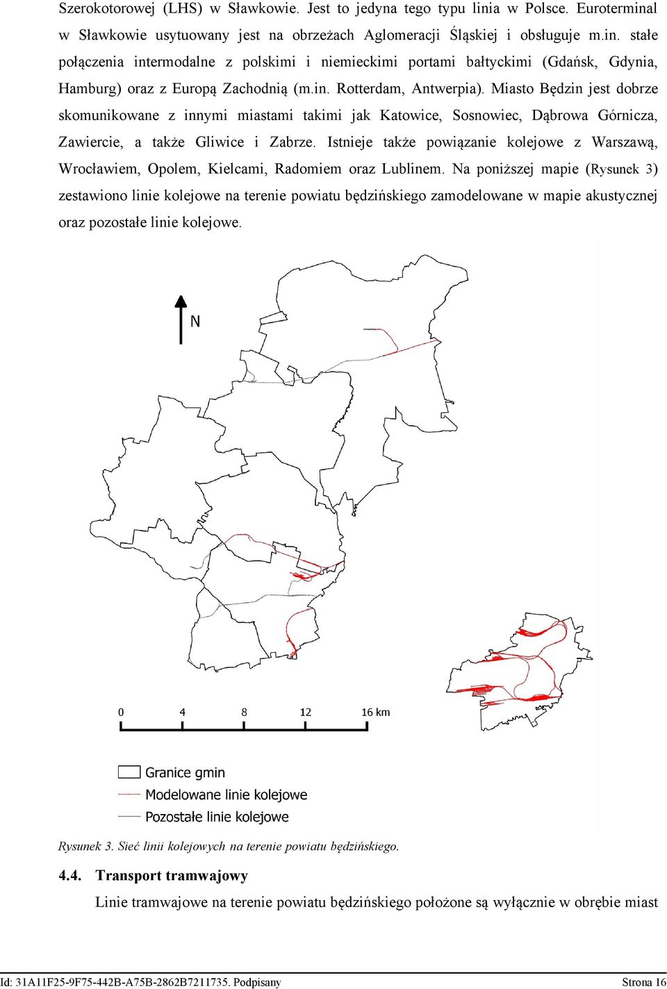 Istnieje także powiązanie kolejowe z Warszawą, Wrocławiem, Opolem, Kielcami, Radomiem oraz Lublinem.