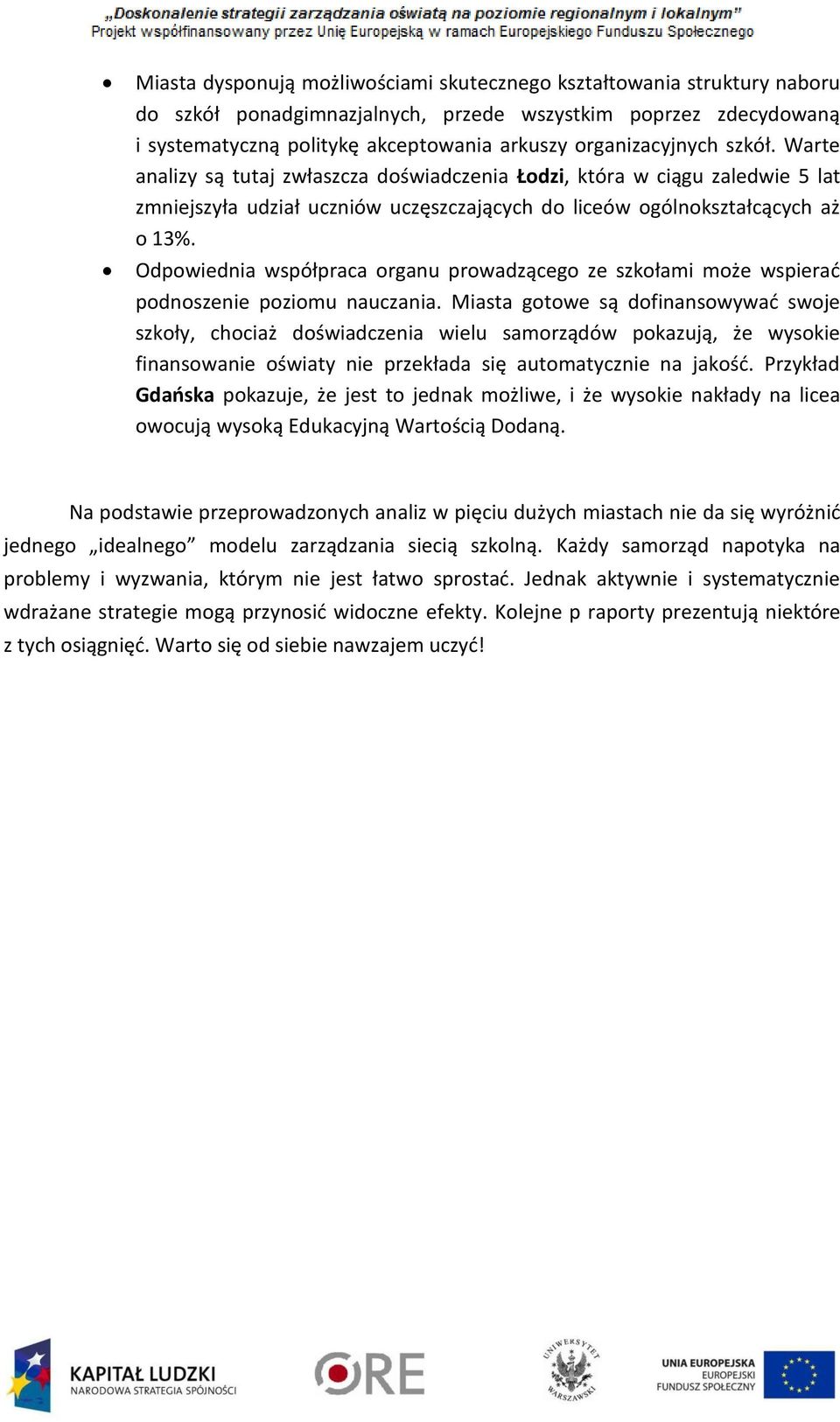 Odpowiednia współpraca organu prowadzącego ze szkołami może wspierać podnoszenie poziomu nauczania.