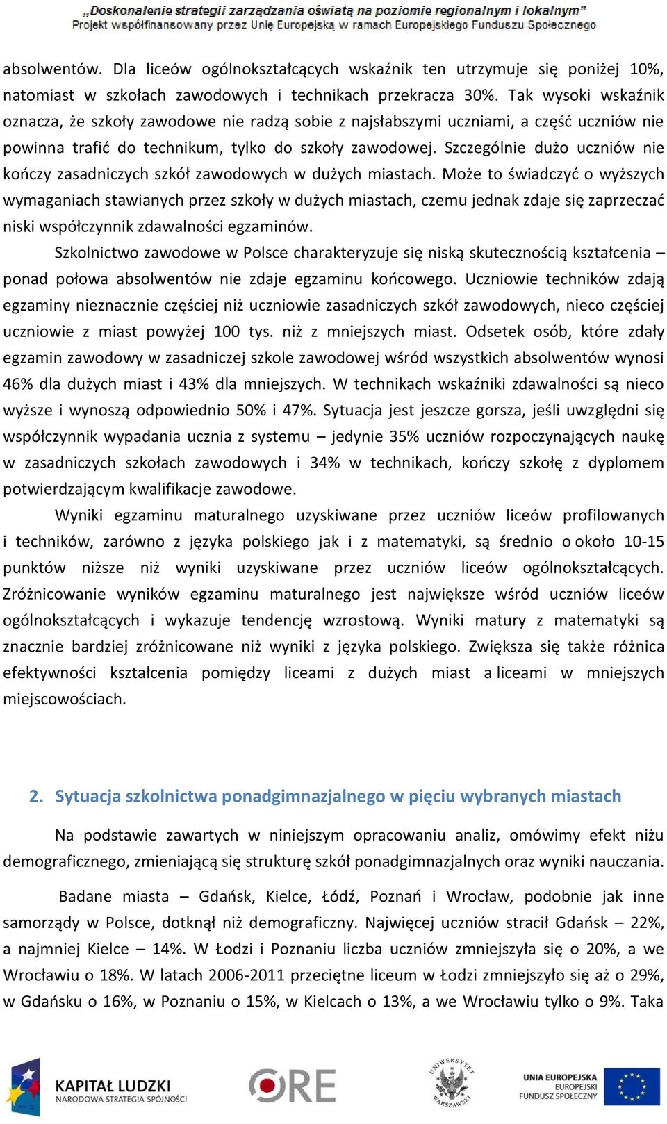 Szczególnie dużo uczniów nie kończy zasadniczych szkół zawodowych w dużych miastach.