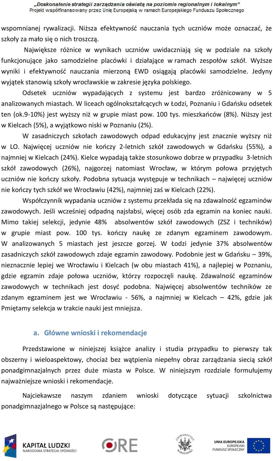 Wyższe wyniki i efektywność nauczania mierzoną EWD osiągają placówki samodzielne. Jedyny wyjątek stanowią szkoły wrocławskie w zakresie języka polskiego.