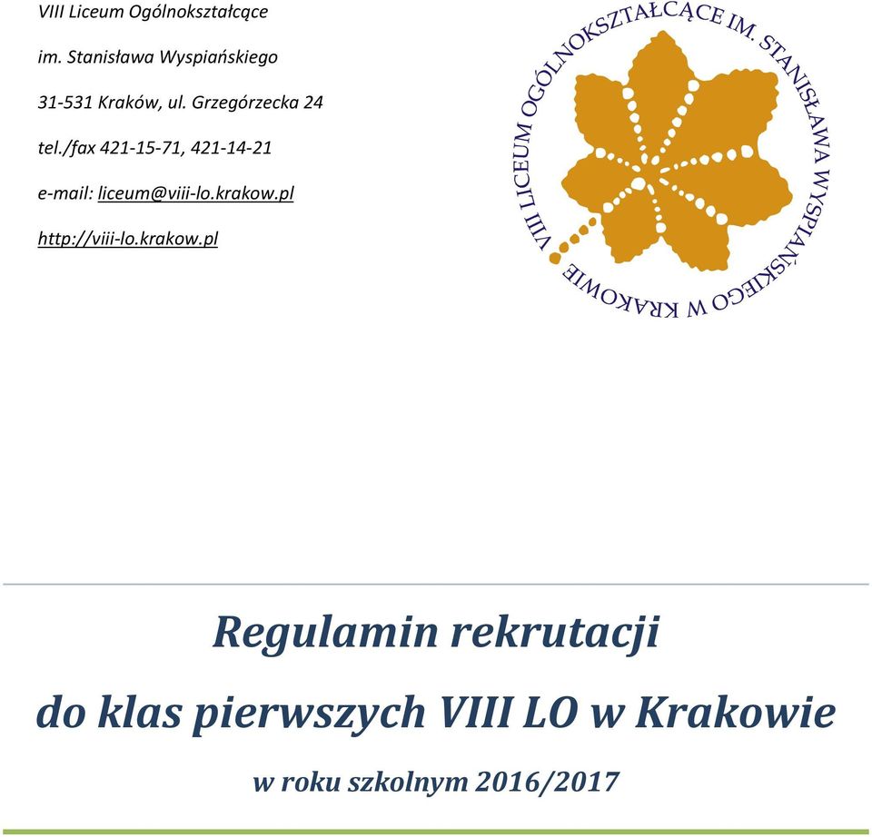/fax 421-15-71, 421-14-21 e-mail: liceum@viii-lo.krakow.