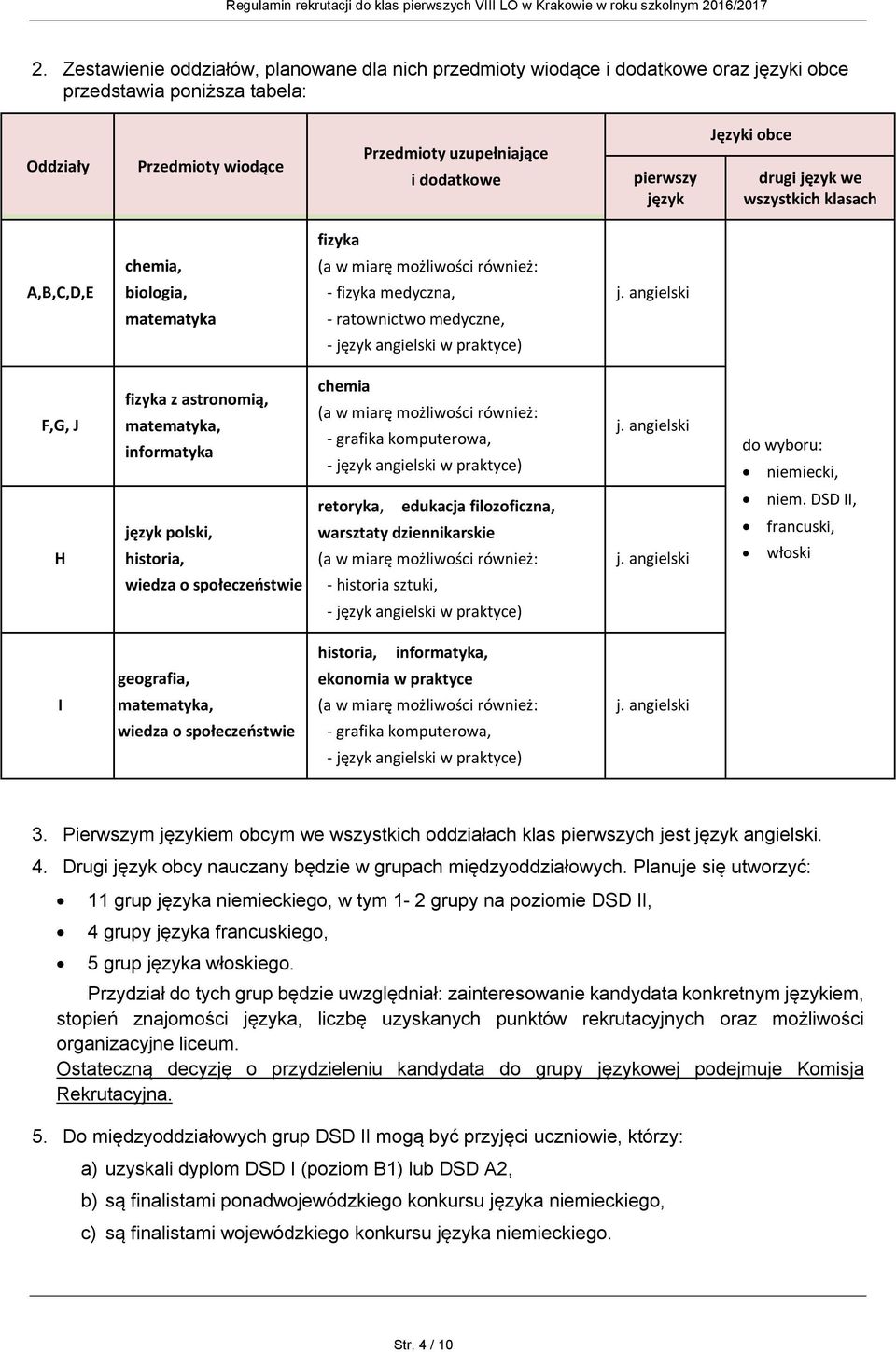 angielski matematyka - ratownictwo medyczne, - język angielski w praktyce) F,G, J fizyka z astronomią, matematyka, informatyka chemia (a w miarę możliwości również: - grafika komputerowa, - język