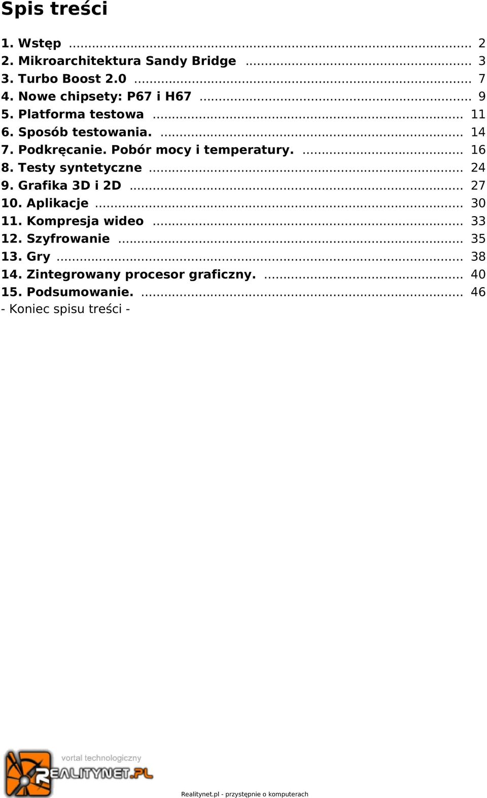 Pobór mocy i temperatury.... 16 8. Testy syntetyczne... 24 9. Grafika 3D i 2D... 27 10. Aplikacje... 30 11.