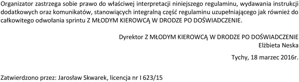 całkowitego odwołania sprintu Z MŁODYM KIEROWCĄ W DRODZE PO DOŚWIADCZENIE.