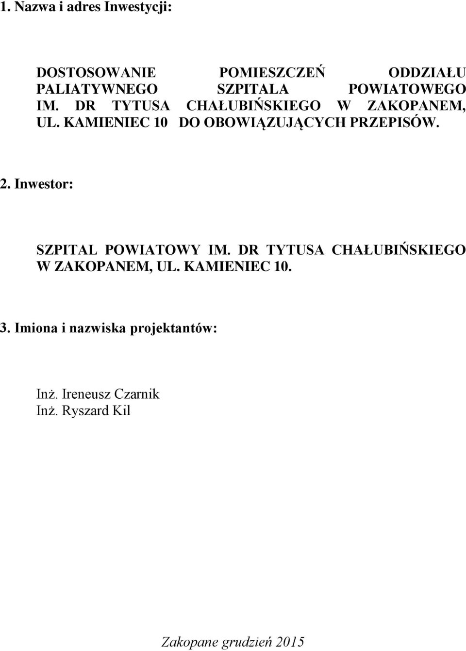 KAMIENIEC 10 DO OBOWIĄZUJĄCYCH PRZEPISÓW. 2. Inwestor: SZPITAL POWIATOWY IM.