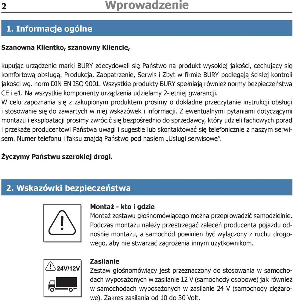 Na wszystkie komponenty urządzenia udzielamy 2-letniej gwarancji.