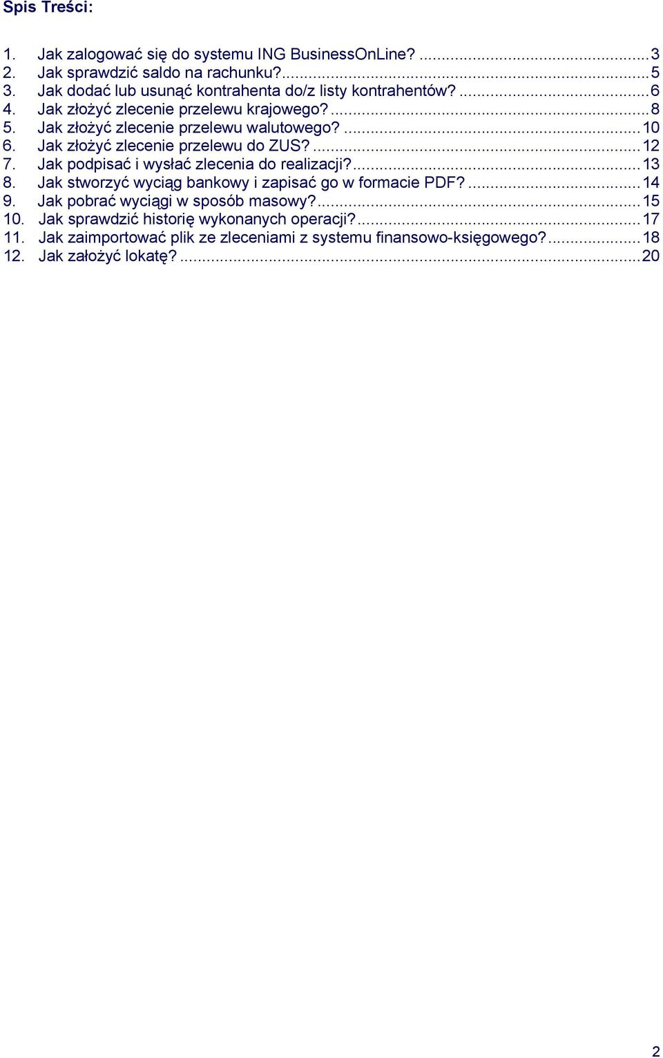 Jak złożyć zlecenie przelewu do ZUS?...12 7. Jak podpisać i wysłać zlecenia do realizacji?...13 8. Jak stworzyć wyciąg bankowy i zapisać go w formacie PDF?...14 9.