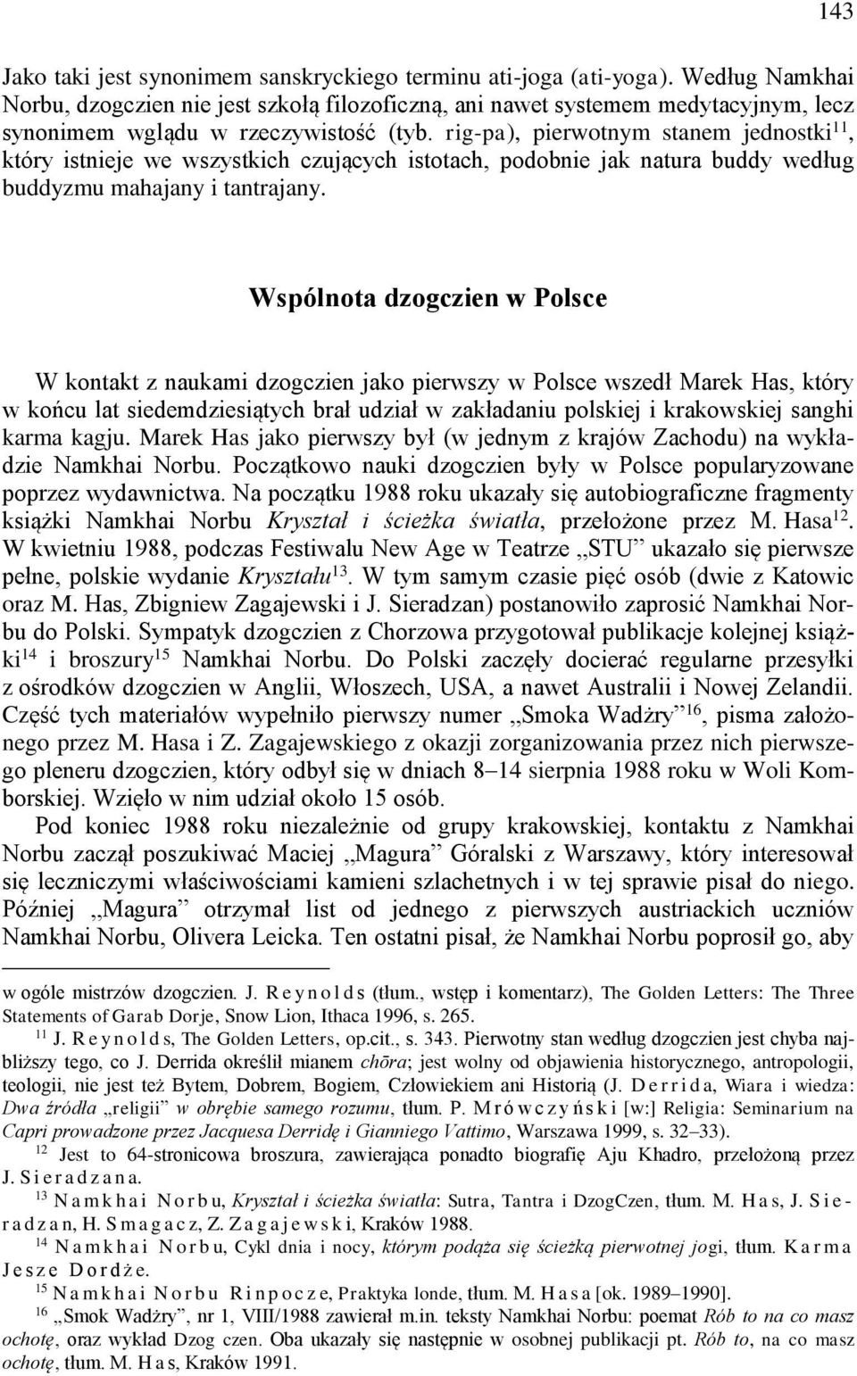 rig-pa), pierwotnym stanem jednostki 11, który istnieje we wszystkich czujących istotach, podobnie jak natura buddy według buddyzmu mahajany i tantrajany.