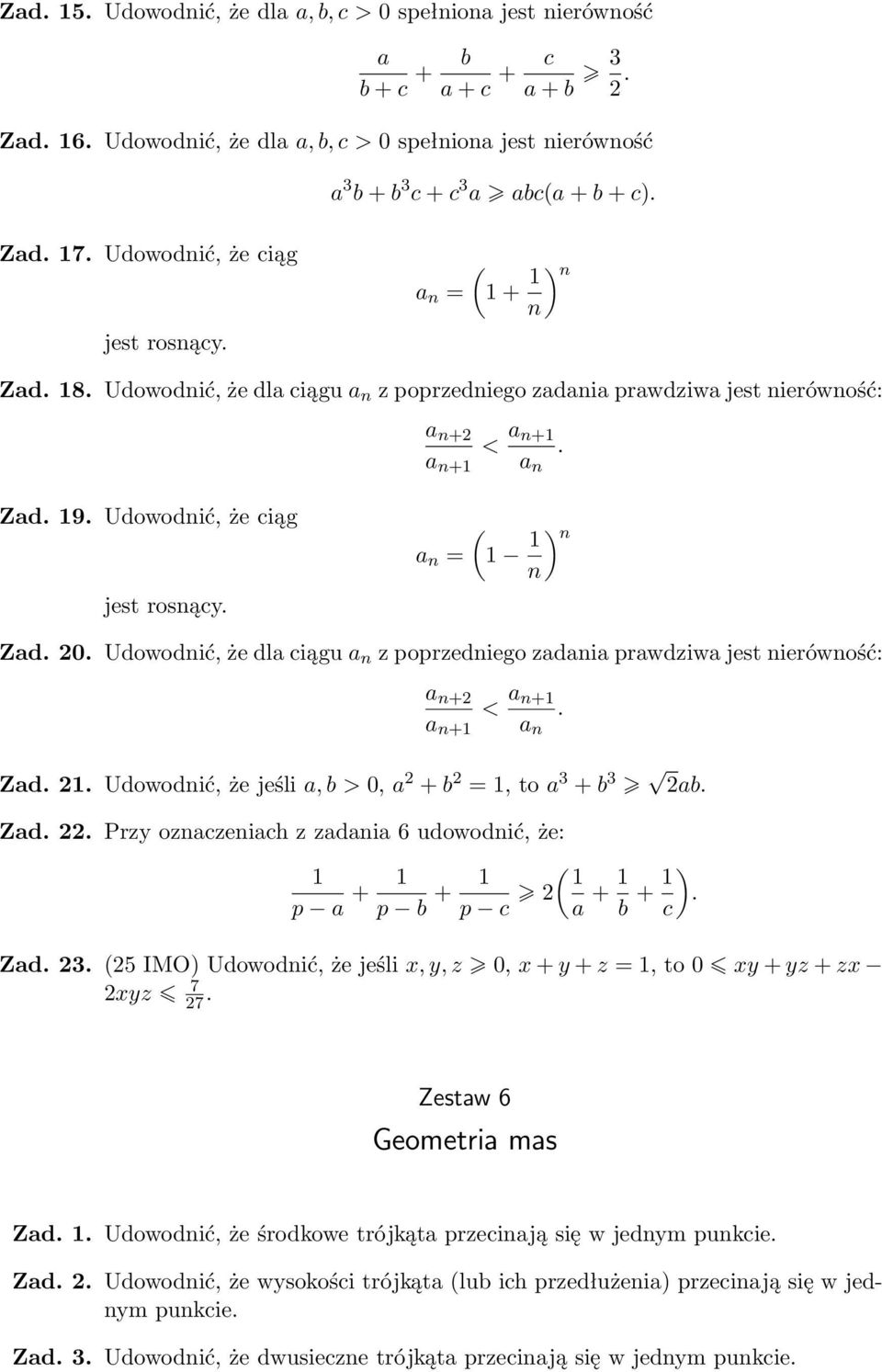 poprzediego zadaia prawdziwa jest ierówość: a +2 a + < a + a Zad 2 Udowodić, że jeśli a, b > 0, a 2 + b 2 =, to a 3 + b 3 2ab Zad 22 Przy ozaczeiach z zadaia 6 udowodić, że: p a + p b + p c 2 a + b +