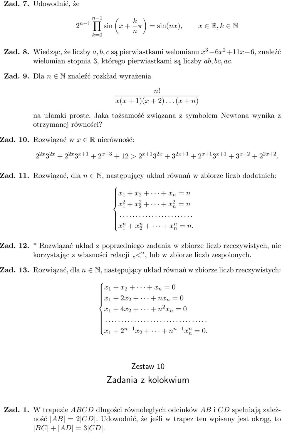 Zad 0 Rozwiązać w x R ierówość: 2 2x 3 2x + 2 2x 3 x+ + 2 x+3 + 2 > 2 x+ 3 2x + 3 2x+ + 2 x+ 3 x+ + 3 x+2 + 2 2x+2 Zad Rozwiązać, dla N, astępujący uład rówań w zbiorze liczb dodatich: x + x 2 + + x
