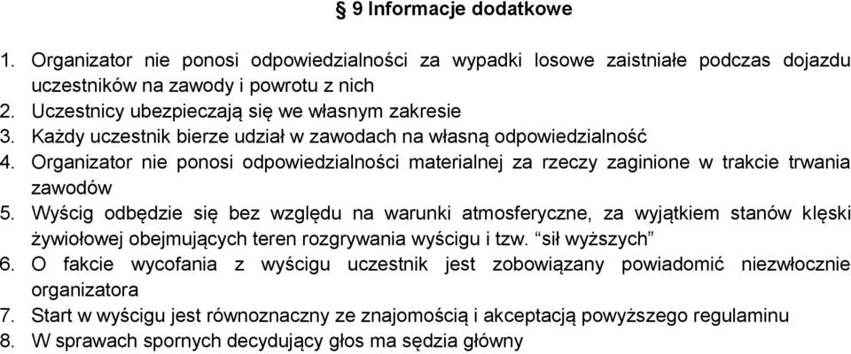 Organizator nie ponosi odpowiedzialności materialnej za rzeczy zaginione w trakcie trwania zawodów 5.
