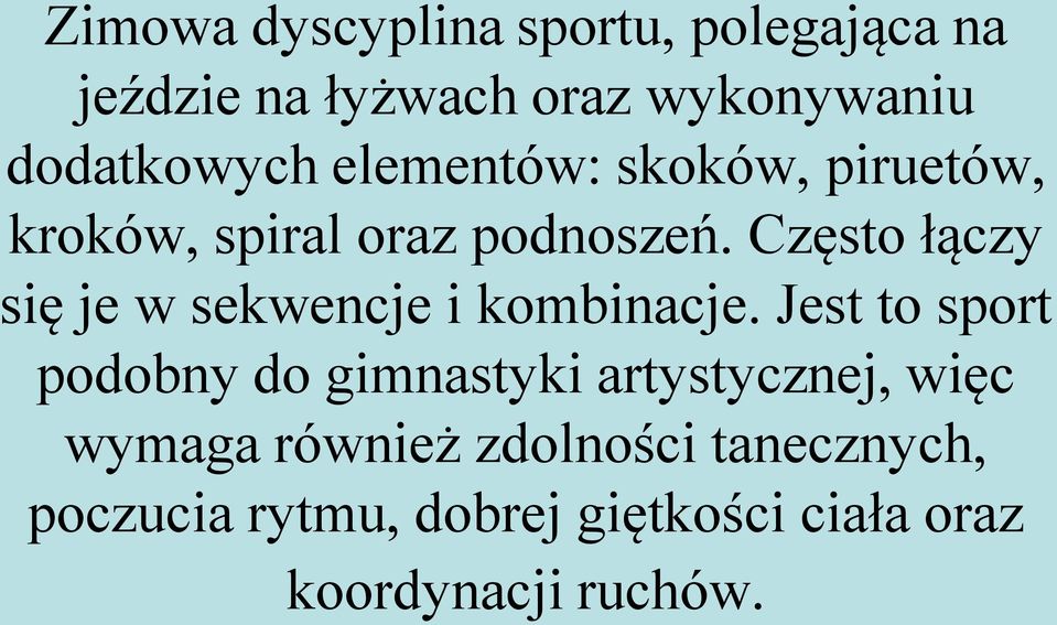 Często łączy się je w sekwencje i kombinacje.