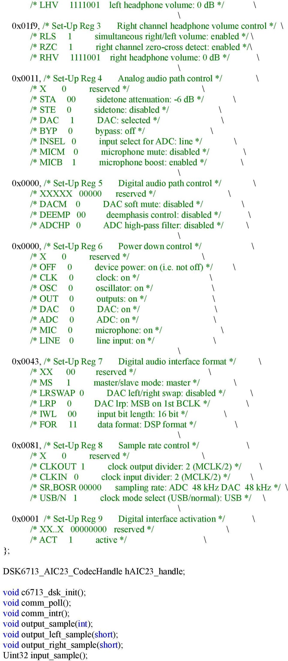 disabled */ /* DAC 1 DAC: selected */ /* BYP 0 bypass: off */ /* INSEL 0 input select for ADC: line */ /* MICM 0 microphone mute: disabled */ /* MICB 1 microphone boost: enabled */ 0x0000, /* Set-Up