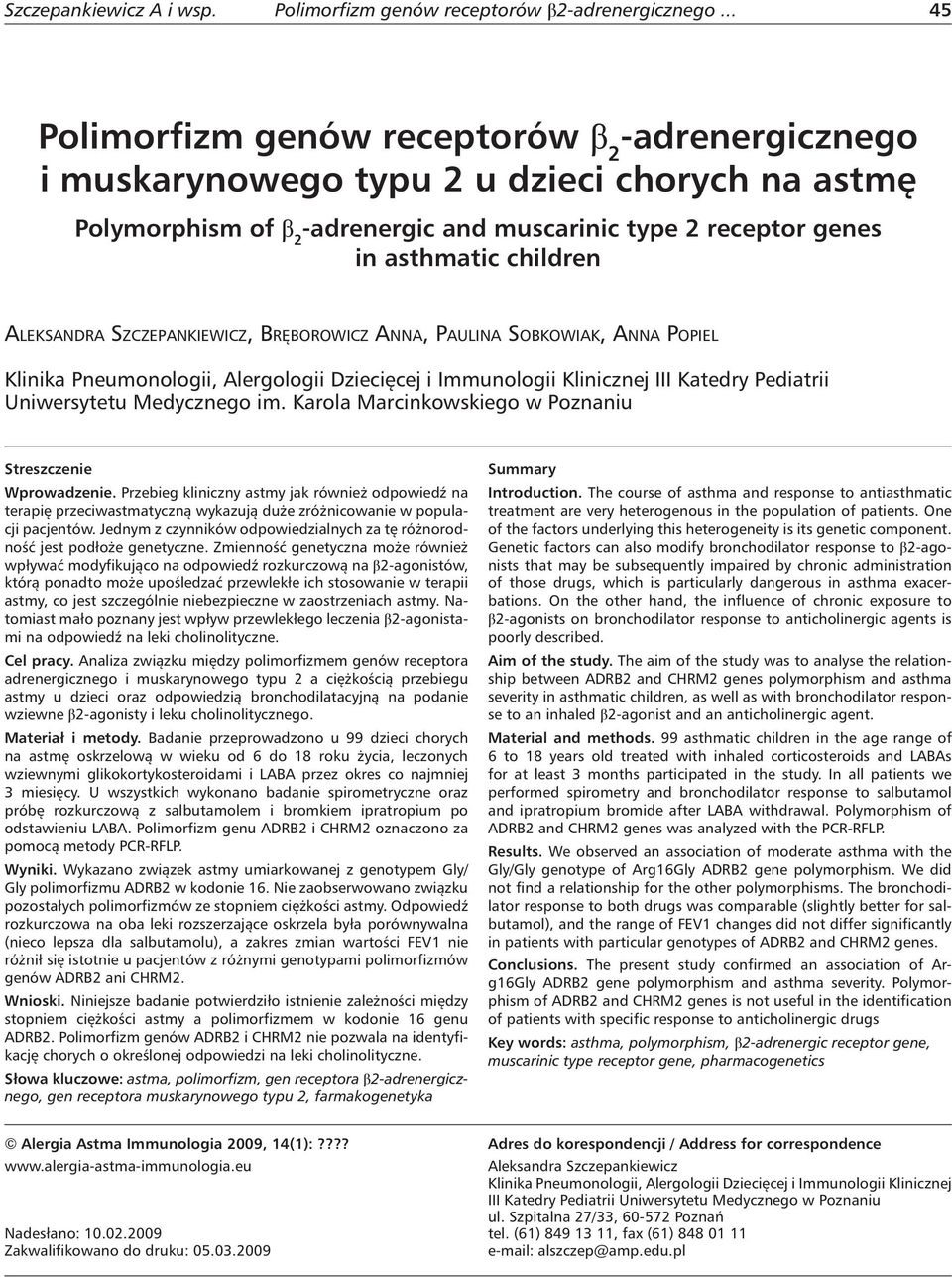 ALEKSANDRA SZCZEPANKIEWICZ, BRĘBOROWICZ ANNA, PAULINA SOBKOWIAK, ANNA POPIEL Klinika Pneumonologii, Alergologii Dziecięcej i Immunologii Klinicznej III Katedry Pediatrii Uniwersytetu Medycznego im.