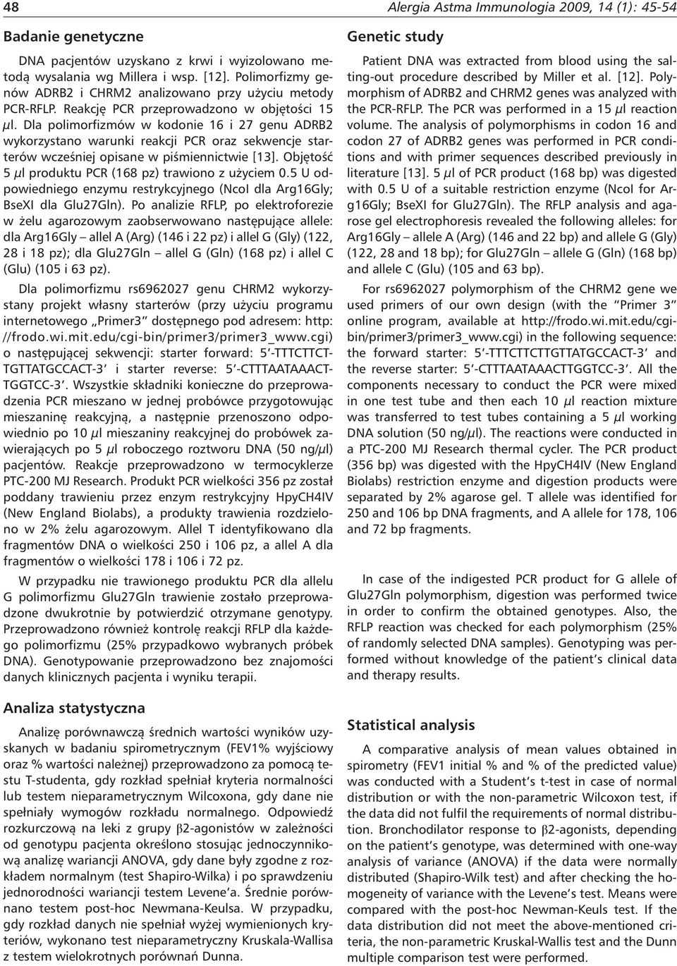 Objętość 5 µl produktu PCR (168 pz) trawiono z użyciem 0.5 U odpowiedniego enzymu restrykcyjnego (NcoI dla Arg16Gly; BseXI dla Glu27Gln).