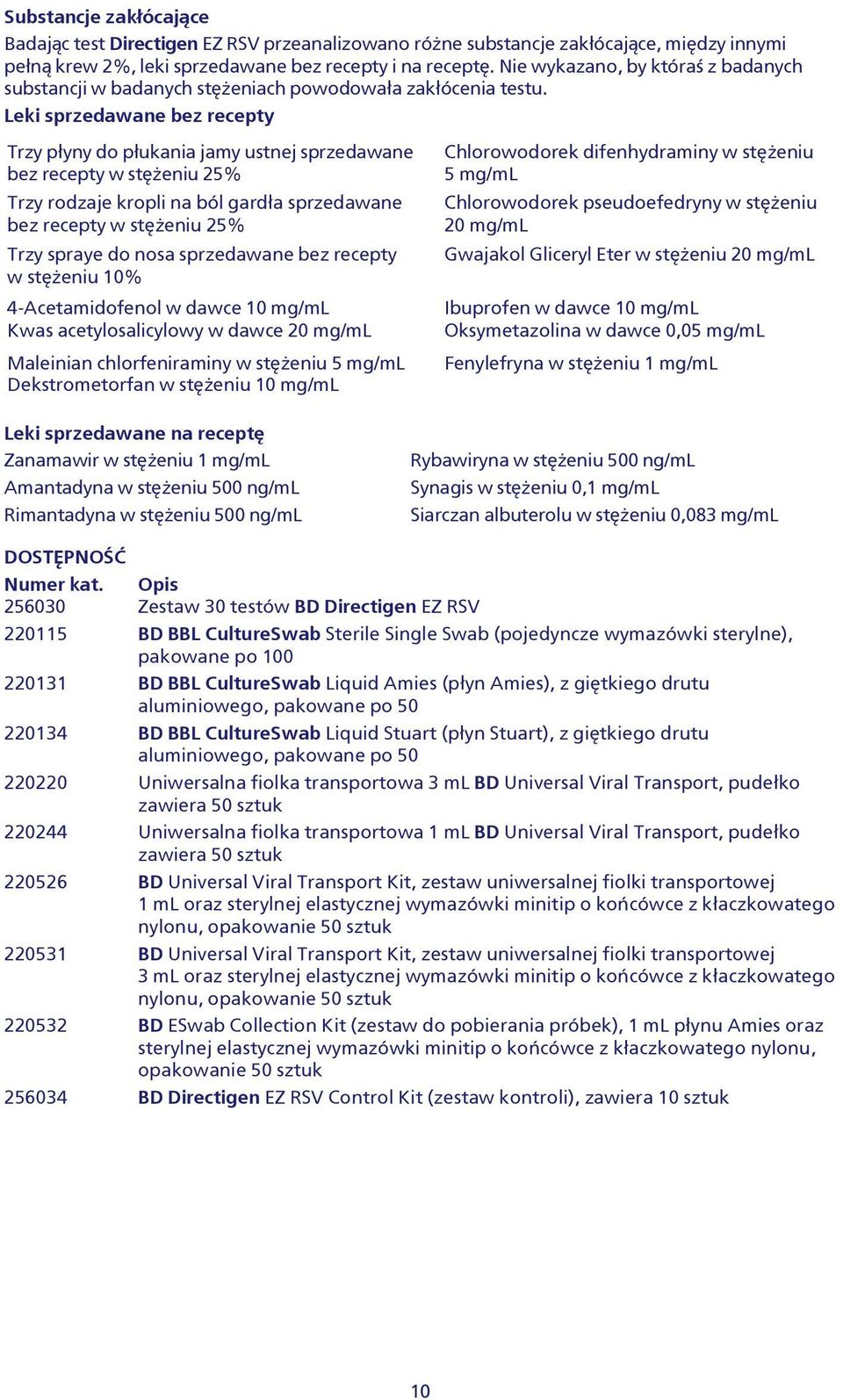 Leki sprzedawane bez recepty Trzy p³yny do p³ukania jamy ustnej sprzedawane bez recepty w stê eniu 25% Trzy rodzaje kropli na ból gard³a sprzedawane bez recepty w stê eniu 25% Trzy spraye do nosa