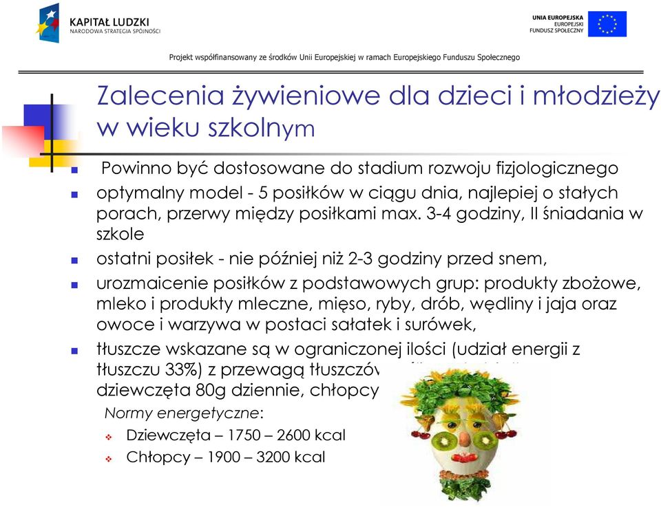 3-4 godziny, II śniadania w szkole ostatni posiłek -nie później niż2-3 godziny przed snem, urozmaicenie posiłków z podstawowych grup: produkty zbożowe, mleko i produkty