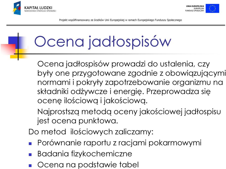 Przeprowadza się ocenęilościowąi jakościową.