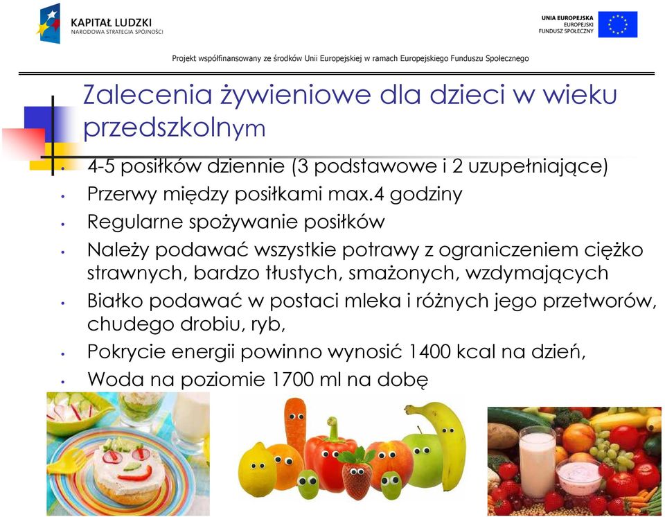 4 godziny Regularne spożywanie posiłków Należy podawaćwszystkie potrawy z ograniczeniem ciężko strawnych,