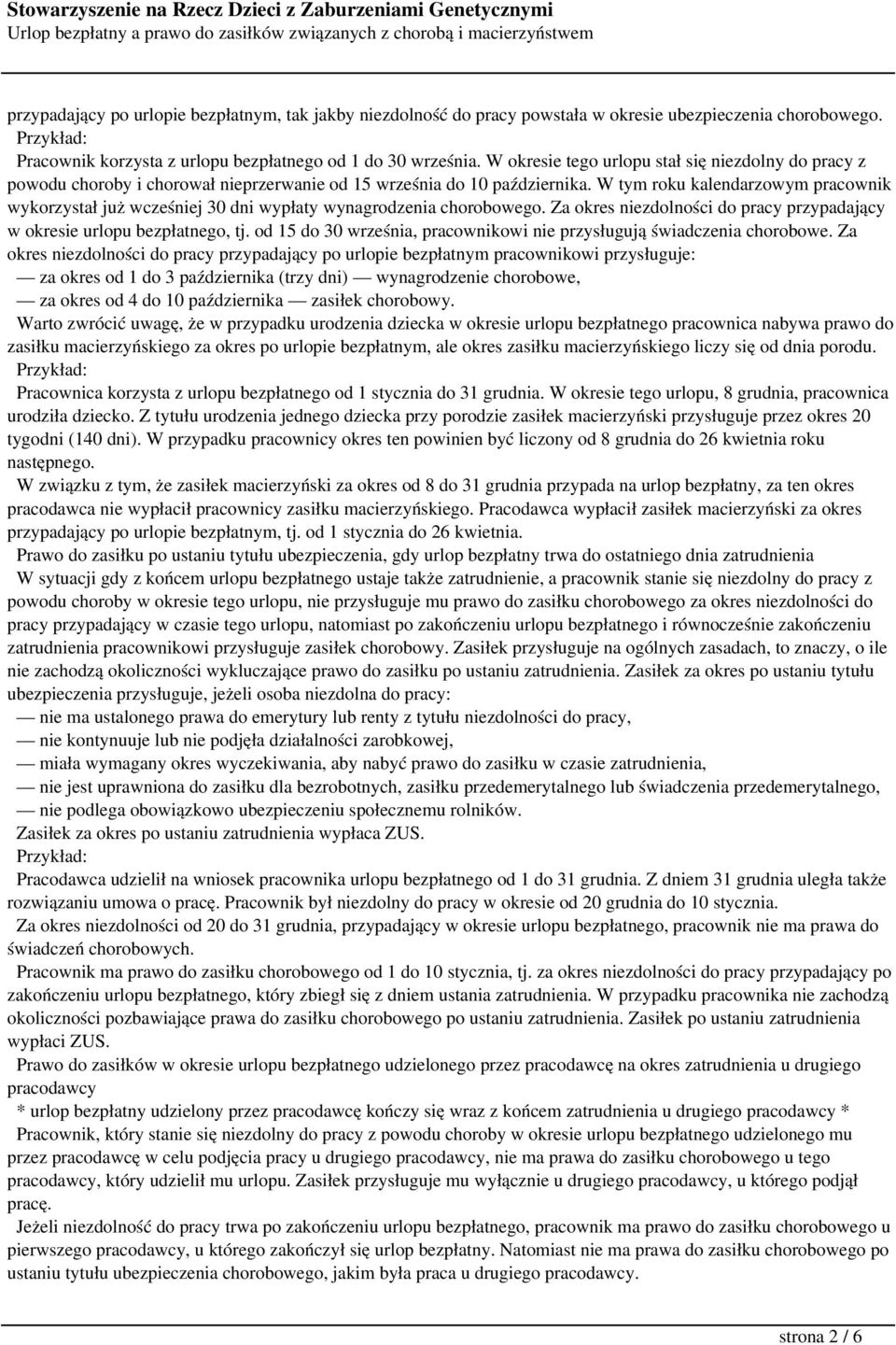 W tym roku kalendarzowym pracownik wykorzystał już wcześniej 30 dni wypłaty wynagrodzenia chorobowego. Za okres niezdolności do pracy przypadający w okresie urlopu bezpłatnego, tj.