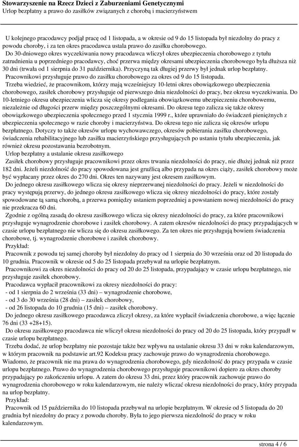 dłuższa niż 30 dni (trwała od 1 sierpnia do 31 października). Przyczyną tak długiej przerwy był jednak urlop bezpłatny.