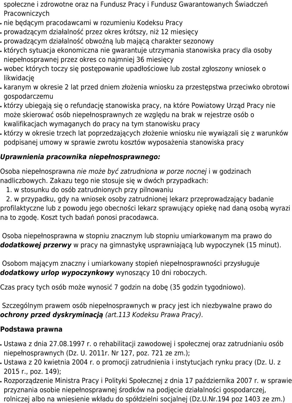 miesięcy wobec których toczy się postępowanie upadłościowe lub został zgłoszony wniosek o likwidację karanym w okresie 2 lat przed dniem złożenia wniosku za przestępstwa przeciwko obrotowi