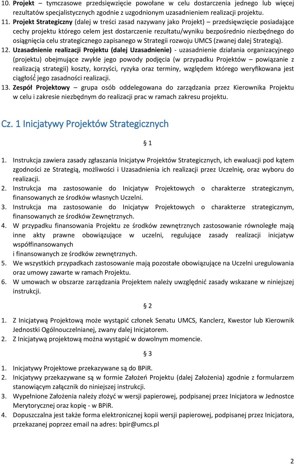 celu strategicznego zapisanego w Strategii rozwoju UMCS (zwanej dalej Strategią). 12.