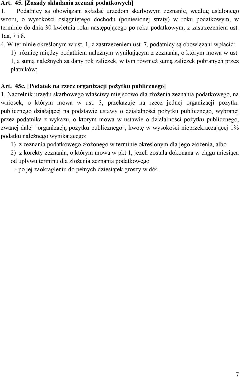 następującego po roku podatkowym, z zastrzeżeniem ust. 1aa, 7 i 8. 4. W terminie określonym w ust. 1, z zastrzeżeniem ust.