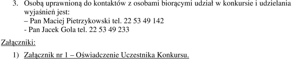 Pietrzykowski tel. 22 53 49 142 - Pan Jacek Gola tel.
