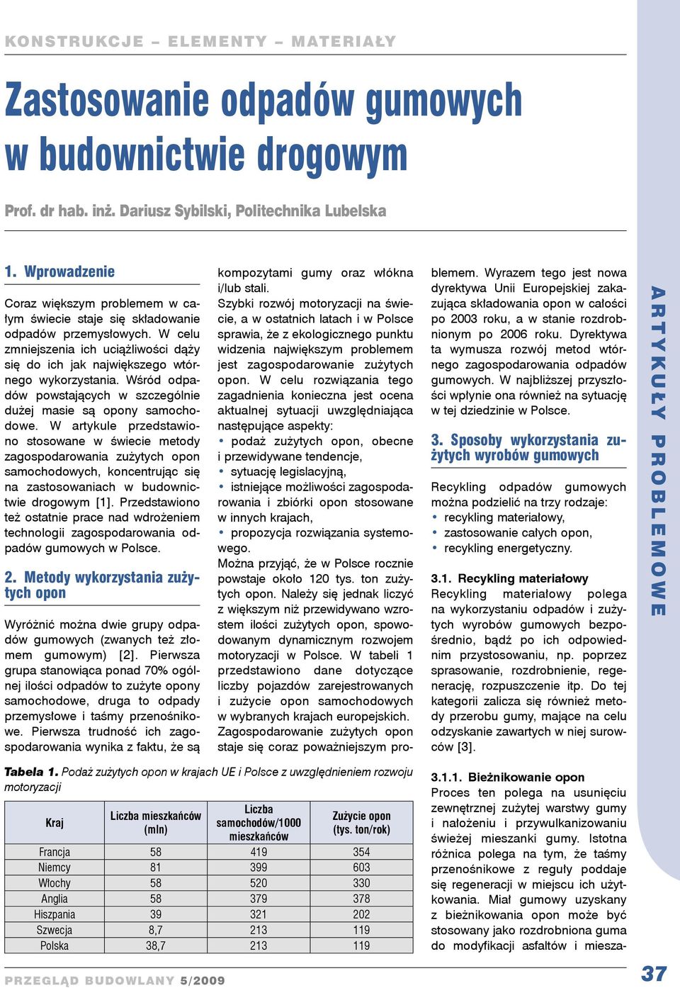 Wśród odpadów powstających w szczególnie dużej masie są opony samochodowe.