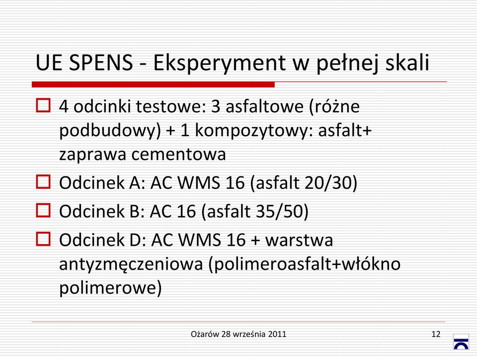 (asfalt 20/30) Odcinek B: AC 16 (asfalt 35/50) Odcinek D: AC WMS 16 +