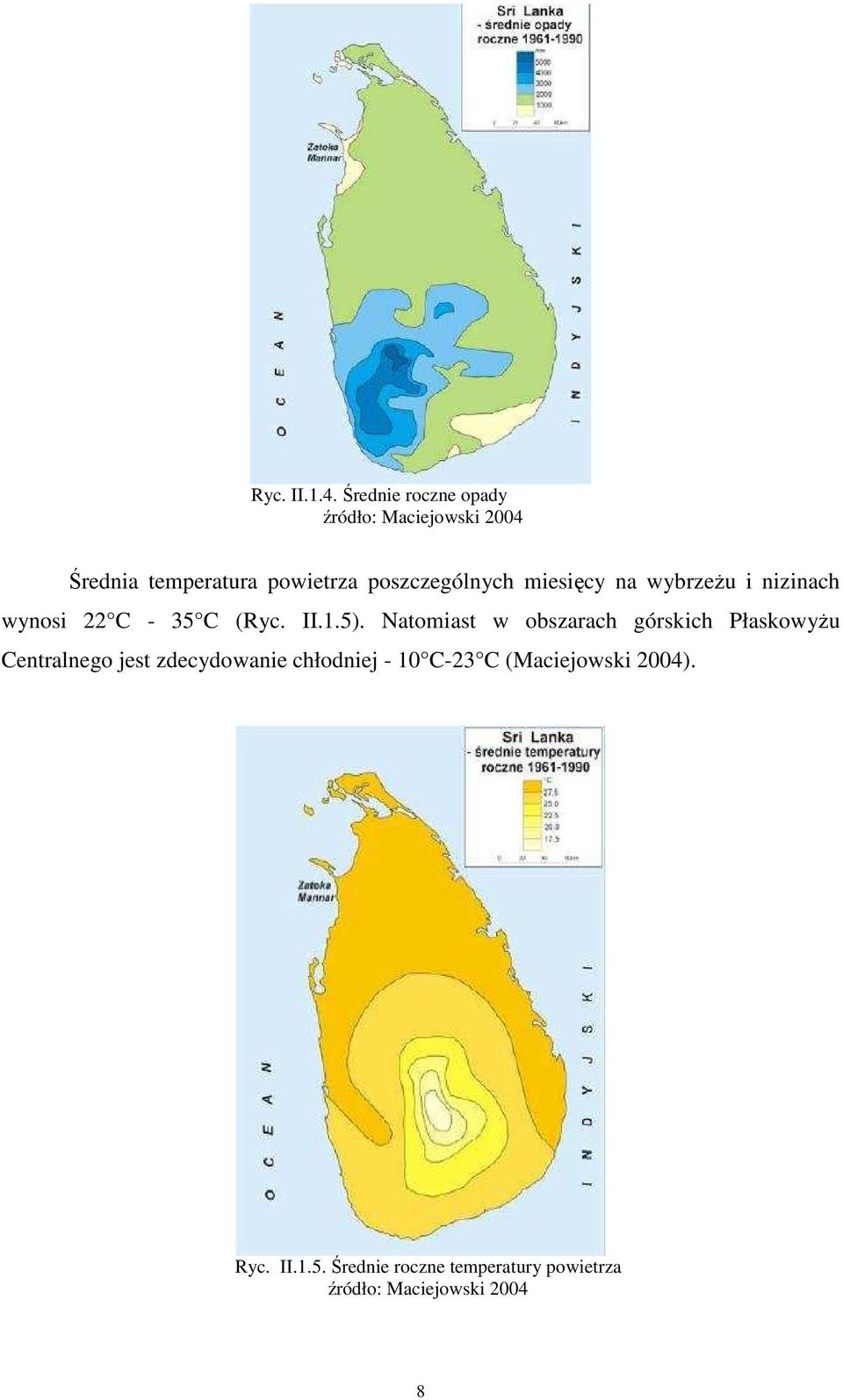 poszczególnych miesięcy na wybrzeŝu i nizinach wynosi 22 C - 35 C (Ryc. II.1.5).