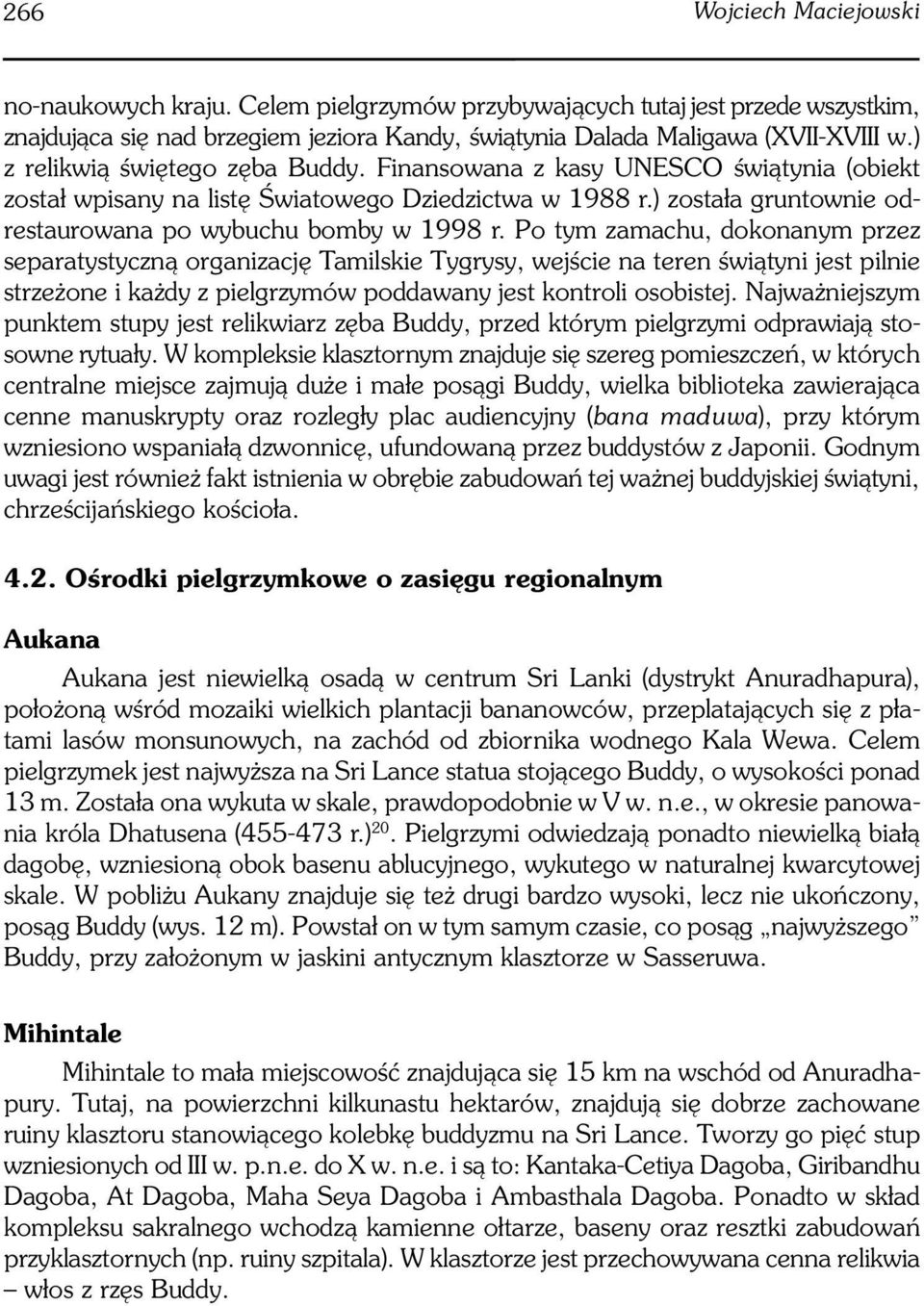 Po tym zamachu, dokonanym przez separatystyczną organizację Tamilskie Tygrysy, wejście na teren świątyni jest pilnie strzeżone i każdy z pielgrzymów poddawany jest kontroli osobistej.