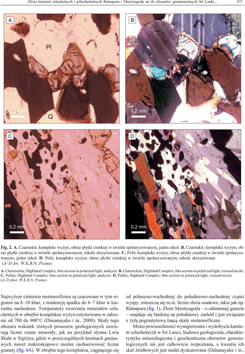 D. Pelit; kompleks wy yn; obraz p³ytki cienkiej w œwietle spolaryzowanym, nikole skrzy owane (A D fot. W.K.B.N. Prame) A. Charnockite, Highland Complex; thin section in polarized light, analyzer. B.