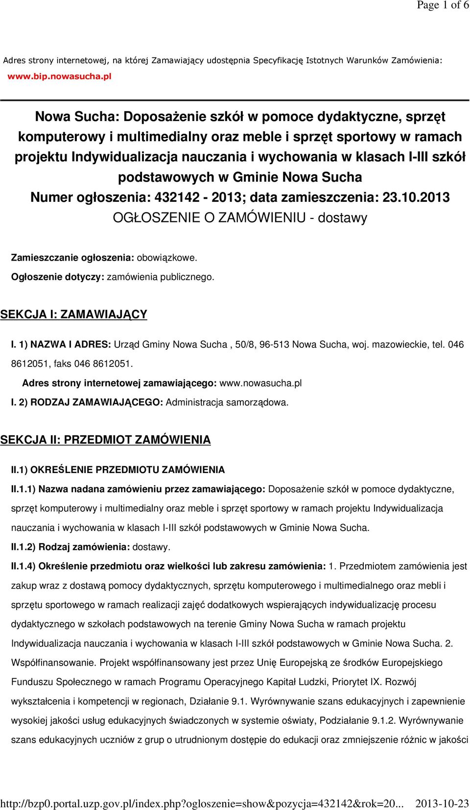 podstawowych w Gminie Nowa Sucha Numer ogłoszenia: 432142-2013; data zamieszczenia: 23.10.2013 OGŁOSZENIE O ZAMÓWIENIU - dostawy Zamieszczanie ogłoszenia: obowiązkowe.