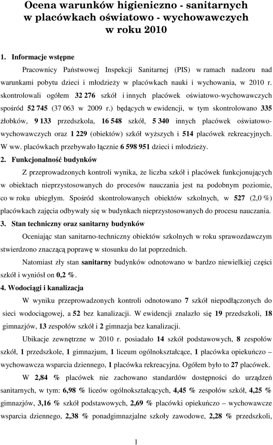 skontrolowali ogółem 32 276 szkół i innych placówek oświatowo-wychowawczych spośród 52 745 (37 063 w 2009 r.