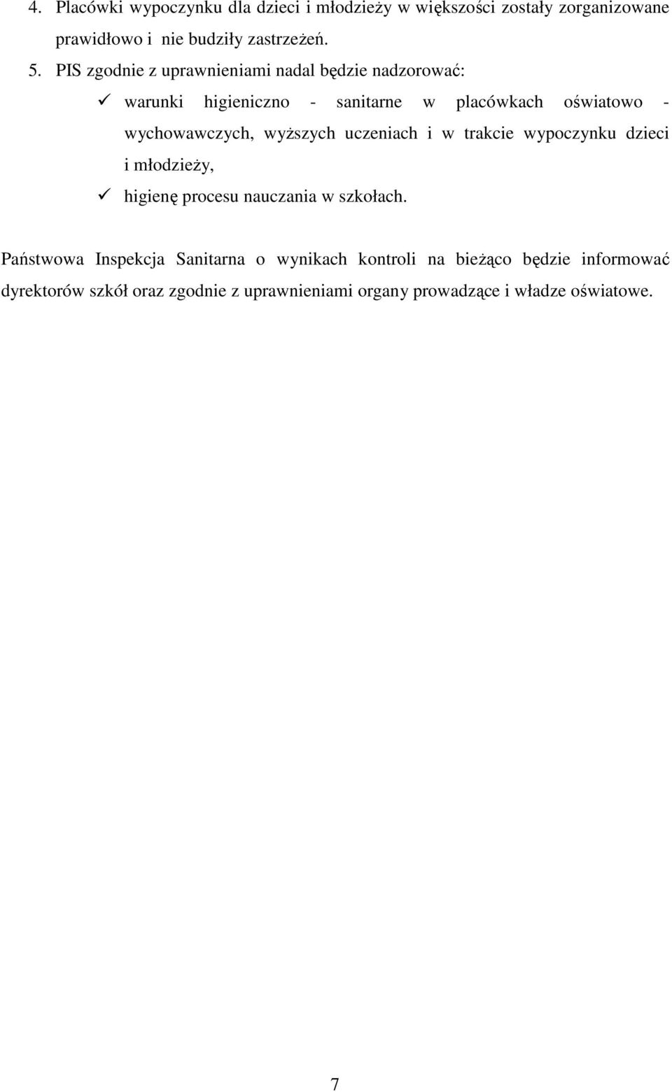 wyŝszych uczeniach i w trakcie wypoczynku dzieci i młodzieŝy, higienę procesu nauczania w szkołach.