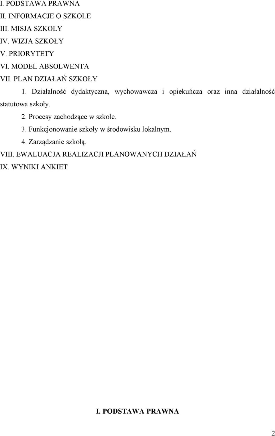 Działalność dydaktyczna, wychowawcza i opiekuńcza oraz inna działalność statutowa szkoły. 2.