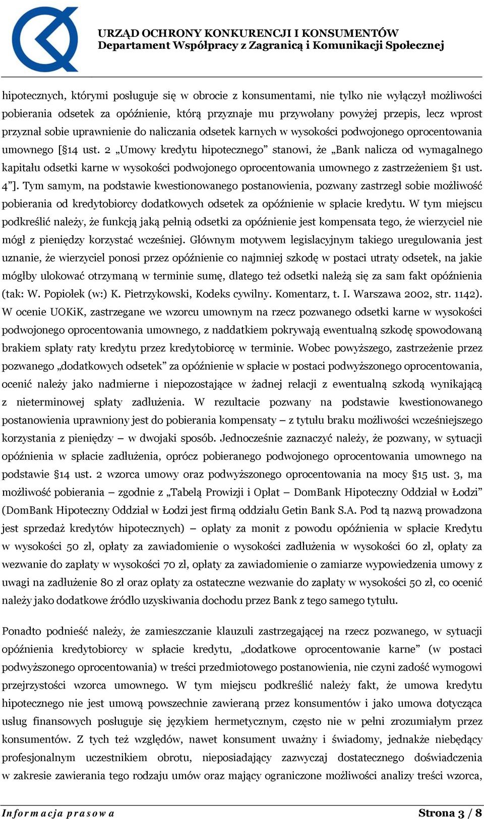 2 Umowy kredytu hipotecznego stanowi, że Bank nalicza od wymagalnego kapitału odsetki karne w wysokości podwojonego oprocentowania umownego z zastrzeżeniem 1 ust. 4 ].
