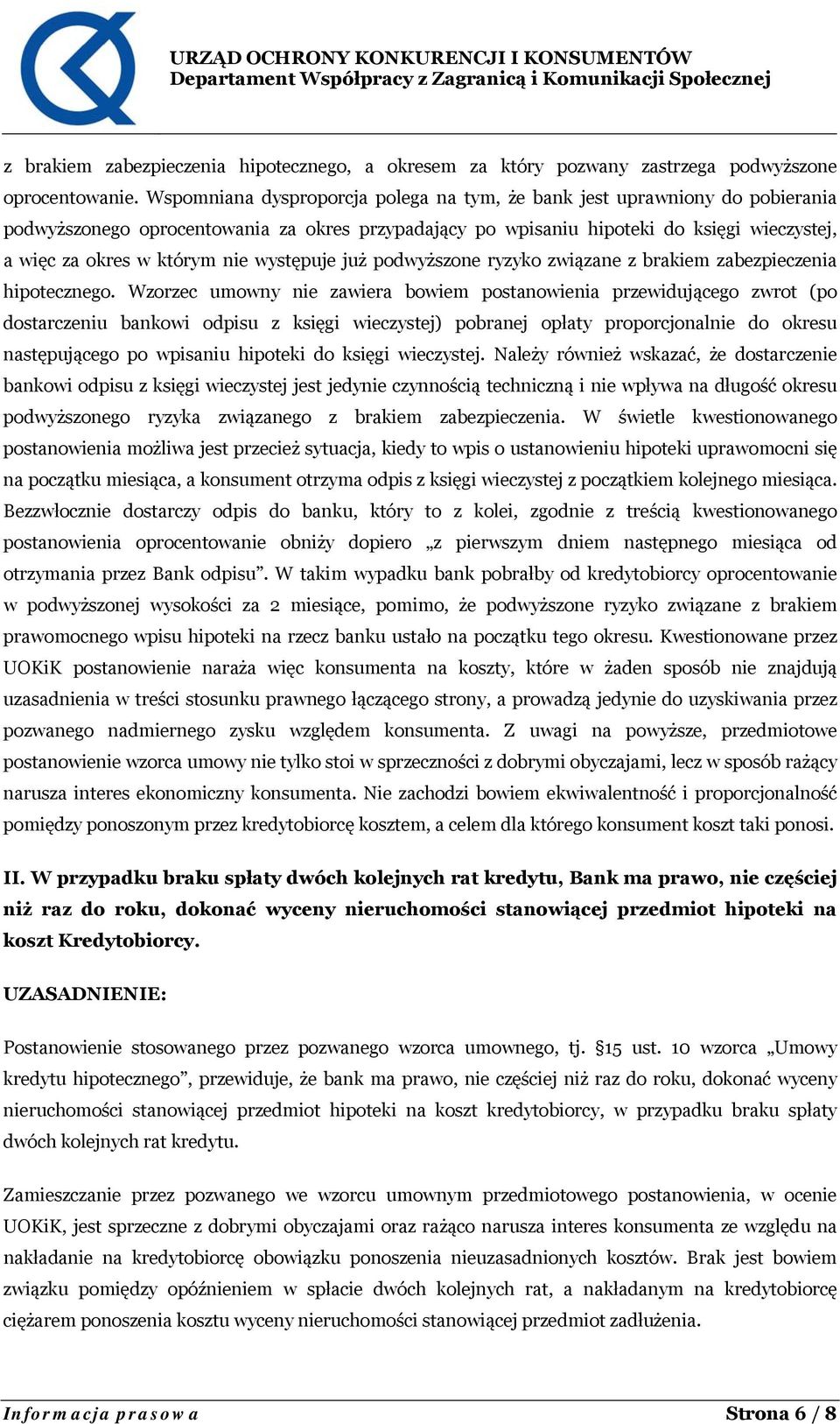 występuje już podwyższone ryzyko związane z brakiem zabezpieczenia hipotecznego.