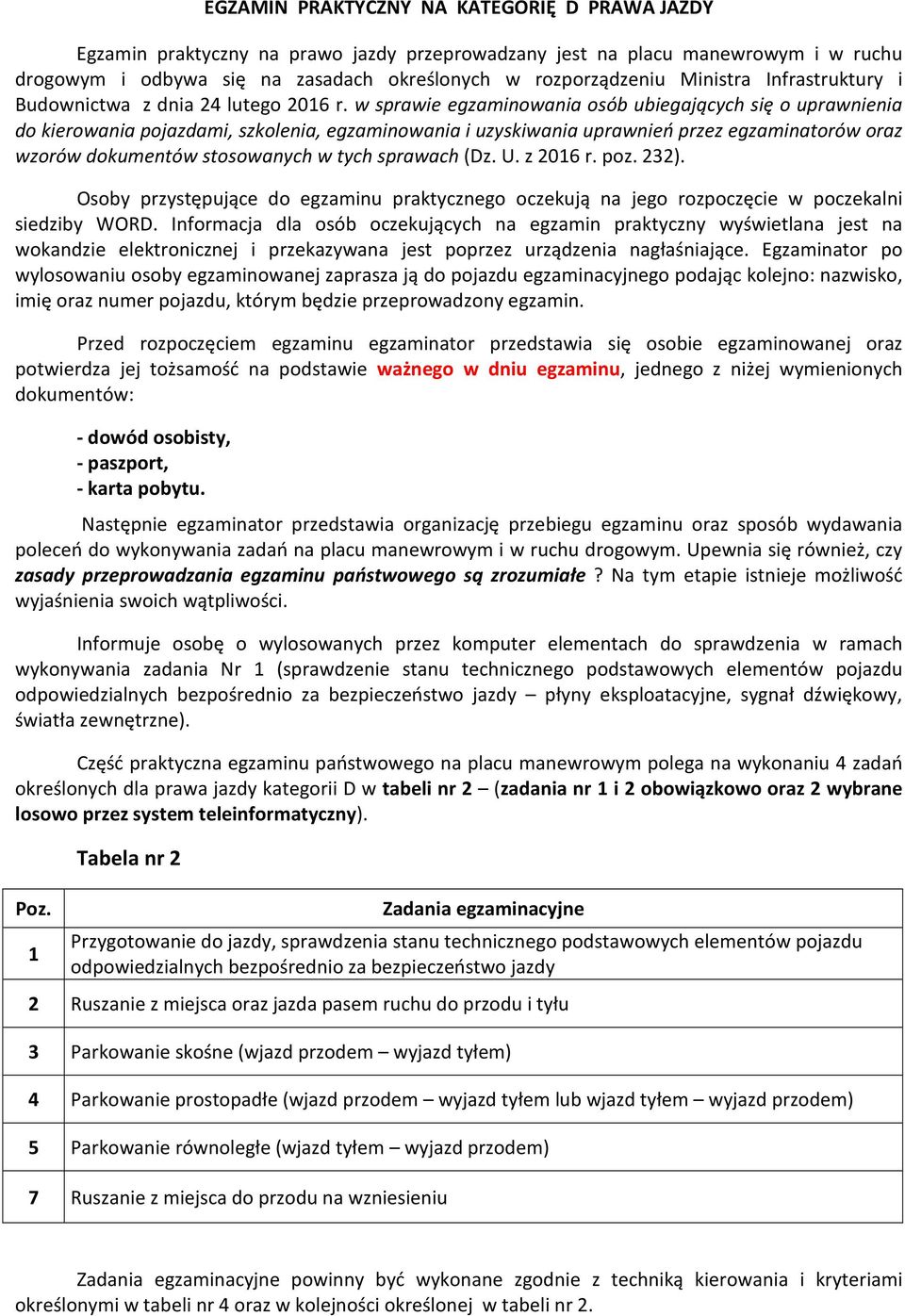 w sprawie egzaminowania osób ubiegających się o uprawnienia do kierowania pojazdami, szkolenia, egzaminowania i uzyskiwania uprawnień przez egzaminatorów oraz wzorów dokumentów stosowanych w tych