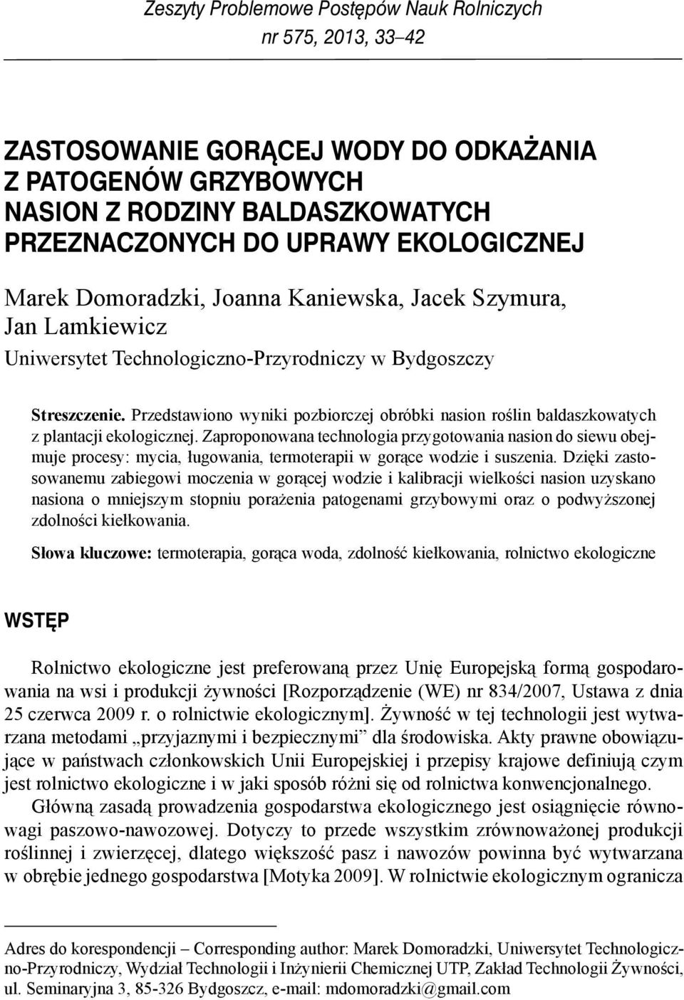 Przedstwiono wyniki poziorczej oróki nsion roślin ldszkowtych z plntcji ekologicznej.